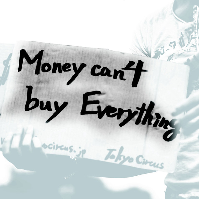 I Believe Money Can’t Buy Everything