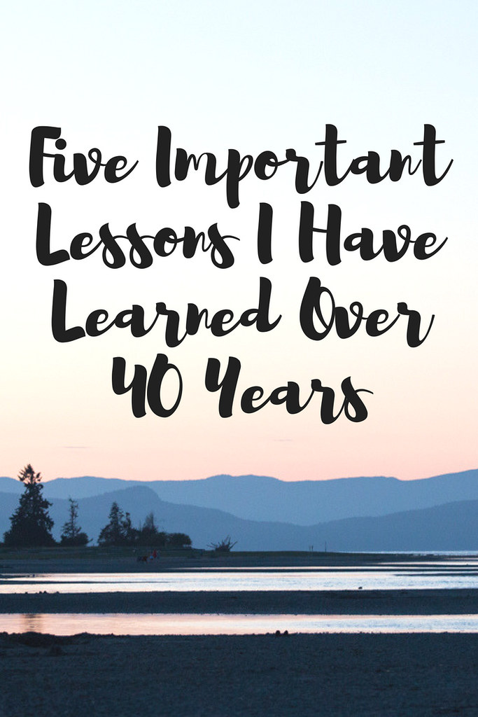 What are some life lessons I had to learn through experience? I can save you some time, heartache and stress...