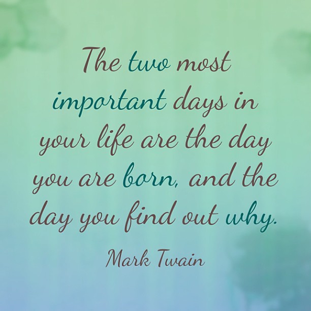 The two most important days in your life are the day you a… | Flickr