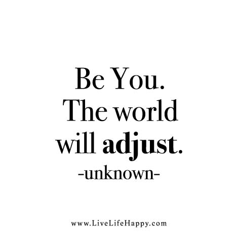 life quote: be-you-the-world-will-adjust