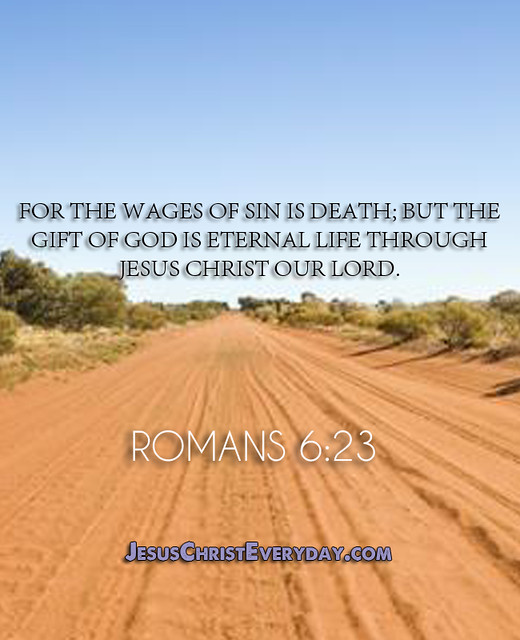 "For the wages of sin is death; but the gift of God is