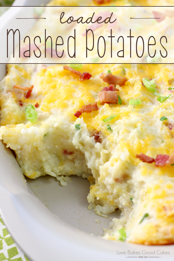 Loaded Mashed Potatoes | Love Bakes Good Cakes