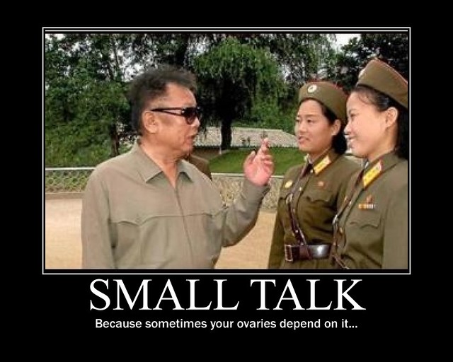 Kim Jong Il Funny Demotivational Poster: Small Talk