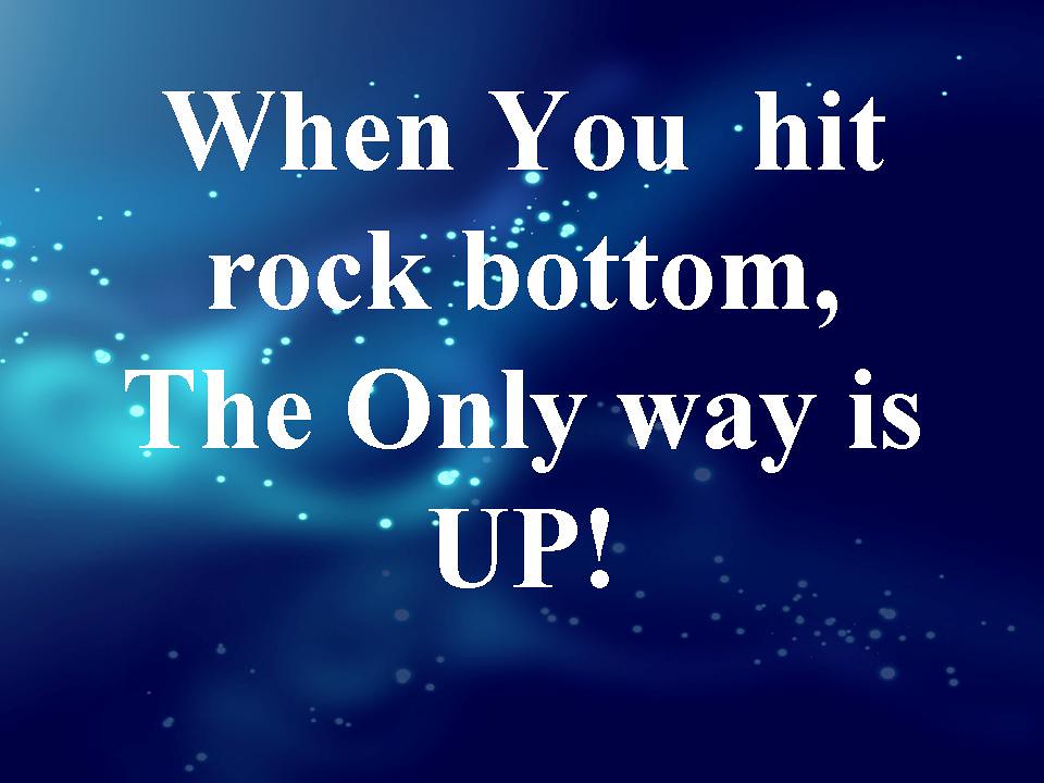 When You hit rock bottom, The only way is UP! | When You hit… | Flickr