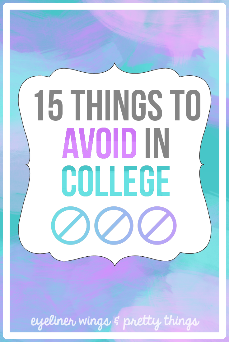 15 Things to Avoid in College // ew & pt