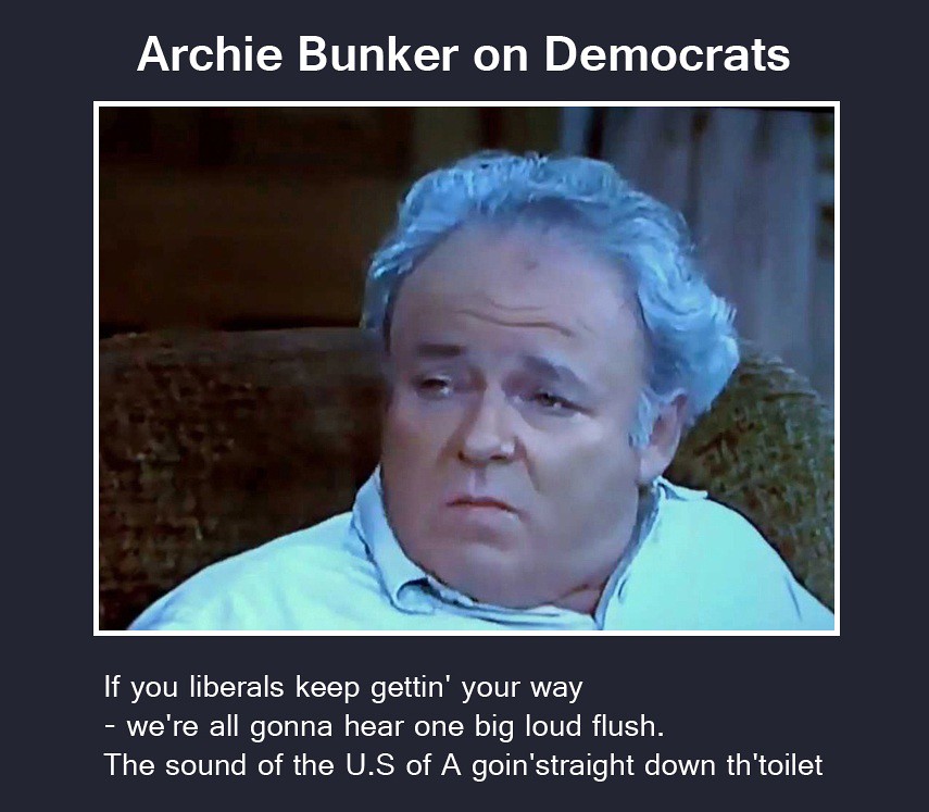 Archie Bunker quotes | If you liberals keep gettin' your way… | Flickr