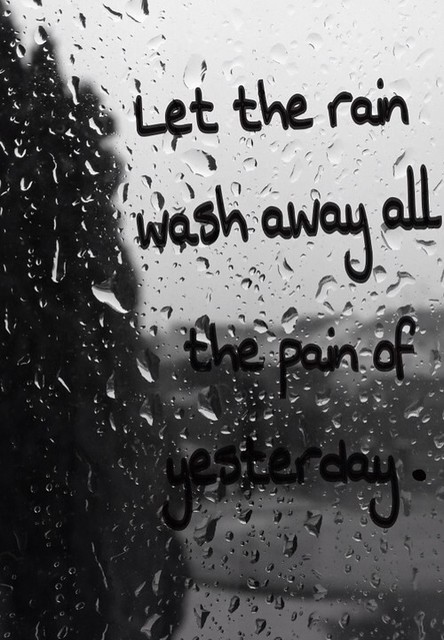 Let the Rain wash away all the Pain of yesterday.. | Flickr - Photo ...