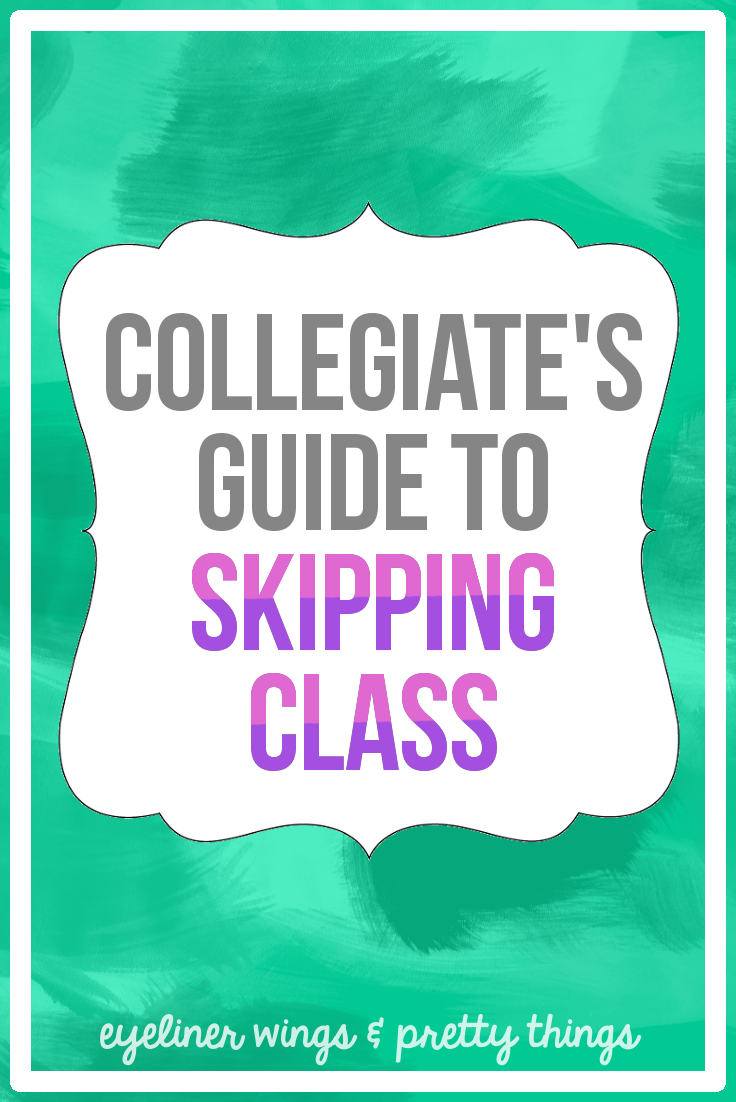 Collegiate's Guide to Skipping Class - When To Skip Class // ew & pt