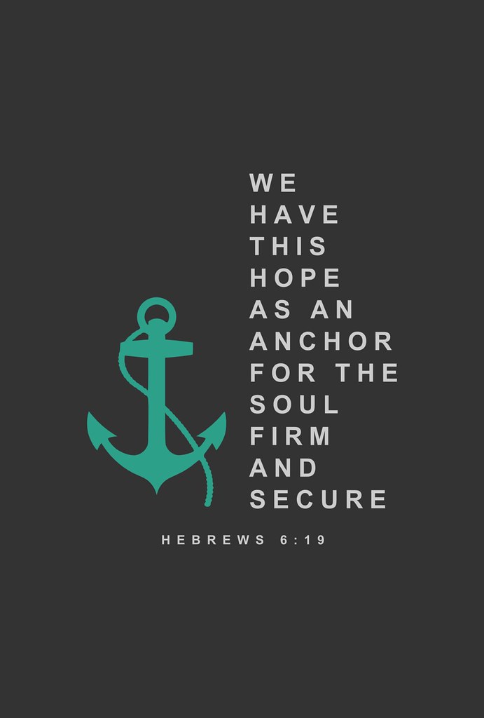 Hebrews 6:19 Hope Anchors the Soul  We have the hope of 